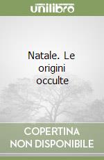 Natale. Le origini occulte