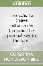 Tarocchi. La chiave pittorica dei tarocchi. The pictorial key to the tarot