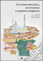 Cultura politica, istituzioni e matrici storiche libro