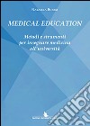 Medical education. Metodi e strumenti per insegnare medicina all'Università libro