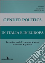 Gender politics in Italia e in Europa. Percorsi di studi di genere per le lauree triennale e magistrali libro