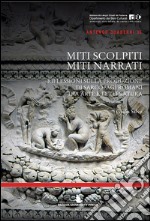 Miti scolpiti, miti narrati. Riflessioni sulla produzione di sarcofagi romani tra arte e letteratura libro