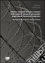 Attività criminali forzate e scenari della tratta di persone nel quadro degli attuali fenomeni migratori. Questioni di diritti umani e risposte di policy libro