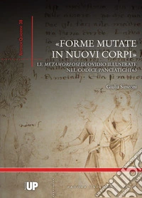 «Forme mutate in nuovi corpi». Le «Metamorfosi» di Ovidio illustrate nel codice Panciatichi 63