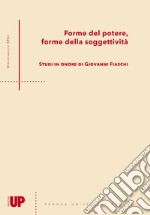 Forme del potere, forme della soggettività. Studi in onore di Giovanni Fiaschi libro