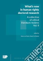 What's new in human rights doctoral research. A collection of critical literature reviews. Vol. 2 libro