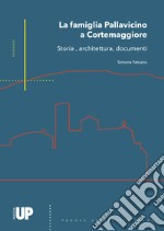 La famiglia Pallavicino a Cortemaggiore. Storia, architettura, documenti