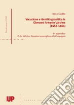 Vocazione e identità gesuitica in Giovanni Antonio Valtrino (1556-1601) libro