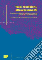 Testi, tradizioni, attraversamenti: prospettive comparatistiche sulla drammaturgia europea tra Cinque e Settecento. Atti del seminario per il dottorato in Scienze Linguistiche, Filologiche e Letterarie (Padova, 17-18 dicembre 2015) libro