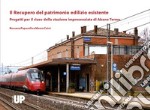 Il recupero del patrimonio edilizio esistente. Progetti per il riuso della stazione impresenziata di Abano Terme