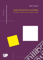 Logica del pensiero concettuale. Una rilettura della «Scienza della logica» di Hegel libro