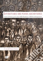 Inventario dei fondi archivistici. Centro di Ateneo per la storia delle Resistenza e dell'età contemporanea