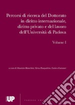 Percorsi di ricerca del dottorato in diritto internazionale, diritto privato e del lavoro dell'Università di Padova. Vol. 1 libro