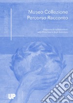 Museo Collezione Percorso Racconto. Proposte di riallestimento nella Pinacoteca degli Eremitani libro