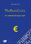 The euro crisis. An institutionalist approach libro