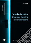 Presagi del destino. Emanuele Severino e il cristianesimo libro