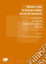 What's new in human rights doctoral research. A collection of critical literature reviews. Vol. 4 libro