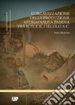 L'organizzazione della produzione artigianale a Padova tra il IX e il I secolo a. C. libro