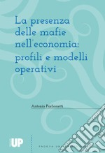 La presenza delle mafie nell'economia: profili e modelli operativi libro