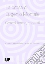 La prosa di Eugenio Montale. Generi, forme, contesti libro