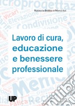 Lavoro di cura, educazione e benessere professionale libro