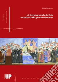 L'irrilevanza penale del fatto nel prisma della giustizia riparativa libro