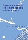 Economia e business delle biotecnologie da rDNA a NGS libro