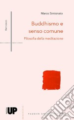 Buddhismo e senso comune. Filosofia della meditazione