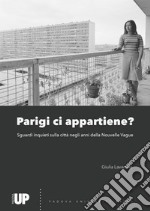 Parigi ci appartiene? Sguardi inquieti sulla città negli anni della Nouvelle Vague