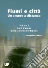 Fiumi e città. Un amore a distanza. Vol. 2: Corsi d'acqua di Italia centrale e Liguria libro