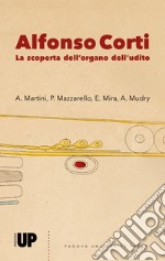 Alfonso Corti. La scoperta dell'organo dell'udito