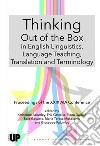 Thinking out of the box in english linguistics, language teaching, translation and terminology libro