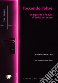 Toccando l'oltre. Lo sguardo e la cura al limite del corpo libro