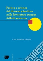 Poetica e retorica del discorso scientifico nelle letterature europee dell'età moderna libro