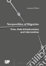 Temporalities of migration. Time, data infrastructures and intervention libro