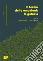 Il teatro delle emozioni: la gelosia. Atti del 4° Convegno Internazionale di Studi (Padova, 15 dicembre 2021 - online)