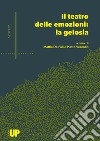 Il teatro delle emozioni: la gelosia. Atti del 4° Convegno Internazionale di Studi (Padova, 15 dicembre 2021 - online) libro