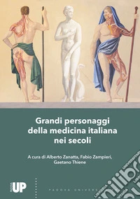 Grandi personaggi della medicina italiana nei secoli libro