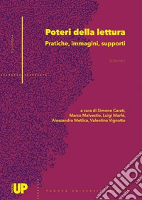 Poteri della lettura. Pratiche, immagini, supporti. Vol. 1 libro