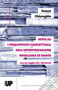 Nota su i presupposti concettuali dell'interpretazione hegeliana di Dante libro