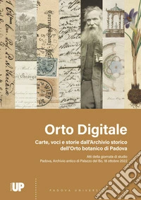 Orto digitale. Carte, voci e storie dall'archivio storico dell'orto botanico di Padova. Atti della giornata di studio (Padova, 18 ottobre 2022) libro