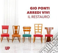 Gio Ponti. Arredi vivi. Il restauro libro
