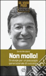 Non mollo! Strategie per un passaggio generazionale di successo libro