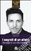 I segreti di un atleta. Da oggi la tua vita cambierà libro