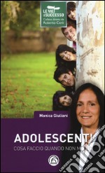 Adolescenti. Cosa faccio quando non mi vedi libro