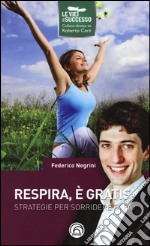 Respira, è gratis! Strategie per sorridere di più