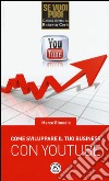 Come sviluppare il tuo business con YouTube libro