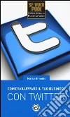 Come sviluppare il tuo business con Twitter libro di Rimedio Marco