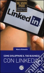 Come sviluppare il tuo business con LinkedIn libro