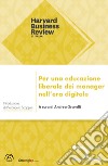 Per una educazione liberale dei manager nell'era digitale libro